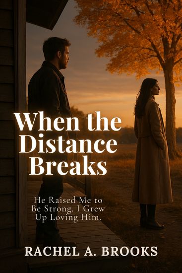 When the Distance Breaks - He Raised Me to Be Strong I Grew Up Loving Him - cover