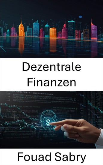 Dezentrale Finanzen - Die Entwicklung von Smart Contracts in modernen Blockchain-Ökosystemen - cover