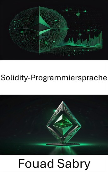 Solidity-Programmiersprache - Smart Contracts für die Entwicklung von Ethereum Classic meistern - cover
