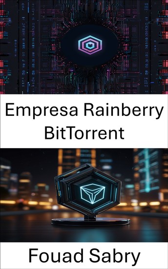 Empresa Rainberry BitTorrent - Explorando a intersecção entre redes descentralizadas e inovação em blockchain - cover