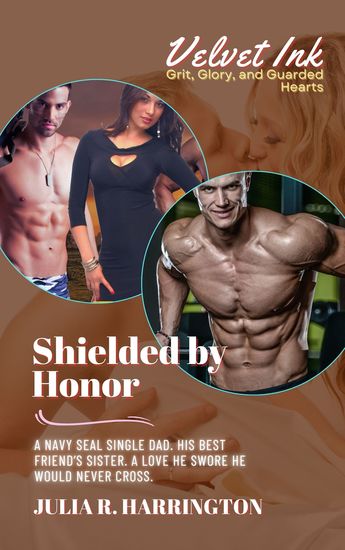Shielded by Honor - A Navy SEAL Single Dad His Best Friend’s Sister A Love He Swore He Would Never Cross - cover