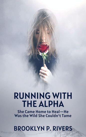 Running with the Alpha - She Came Home to Heal—He Was the Wild She Couldn't Tame - cover