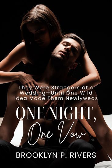 One Night One Vow - They Were Strangers at a Wedding—Until One Wild Idea Made Them Newlyweds - cover