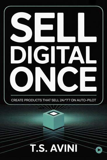 Sell Digital Once - Create Products That Sell 24 7 on Auto-Pilot - cover