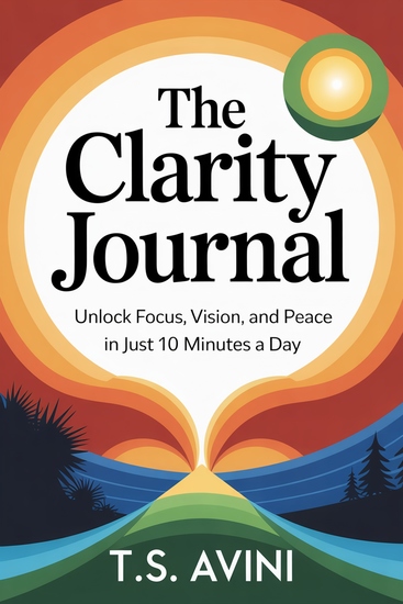 The Clarity Journal - Unlock Focus Vision and Peace in Just 10 Minutes a Day - cover