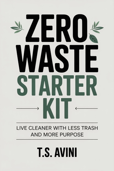 Zero Waste Starter Kit - Live Cleaner with Less Trash and More Purpose - cover