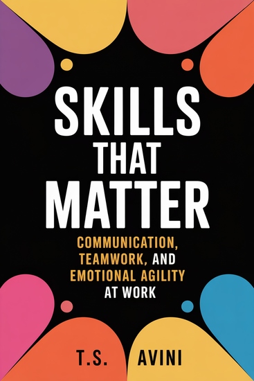 Skills That Matter - Communication Teamwork and Emotional Agility at Work - cover