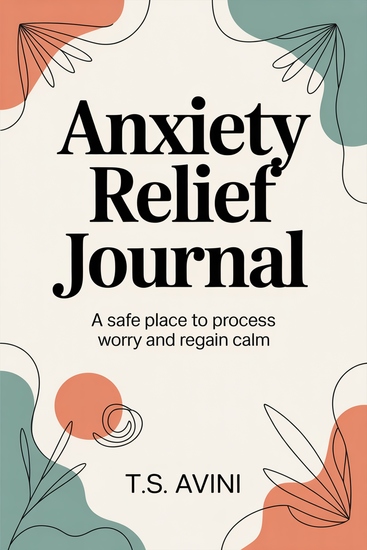 Anxiety Relief Journal - A Safe Place to Process Worry and Regain Calm - cover