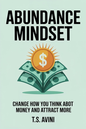 Abundance Mindset - Change How You Think About Money and Attract More - cover