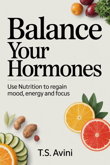 Balance Your Hormones - Use Nutrition to Regain Mood Energy and Focus - cover
