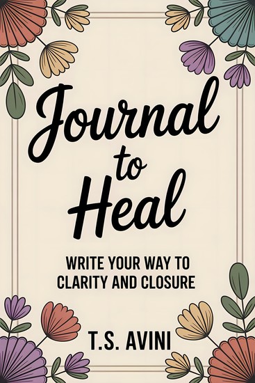 Journal to Heal - Write Your Way to Clarity and Closure - cover