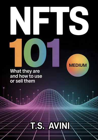 NFTs 101 What They Are and How to Use or Sell Them - cover