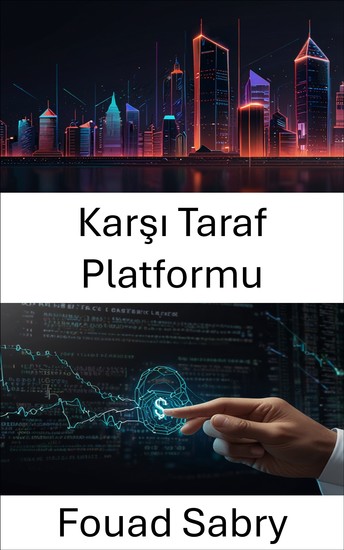 Karşı Taraf Platformu - Merkezi Olmayan Varlık Yaratımı ve Akıllı Sözleşme Etkileşimlerini Keşfetmek - cover