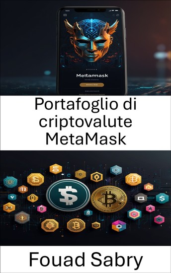 Portafoglio di criptovalute MetaMask - Sbloccare il potere delle transazioni digitali sicure con i portafogli decentralizzati - cover