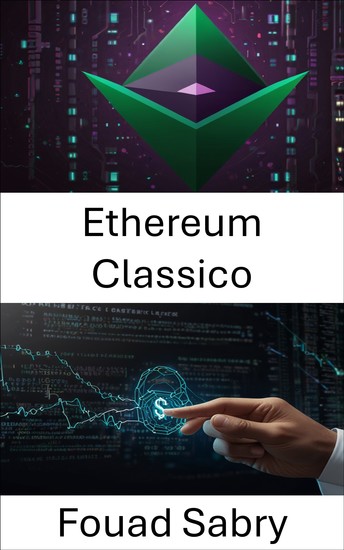 Ethereum Classico - Contratti intelligenti decentralizzati per un futuro senza fiducia - cover