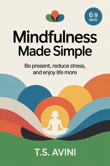 Mindfulness Made Simple - Be Present Reduce Stress and Enjoy Life More - cover