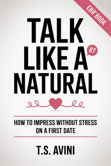 Talk Like a Natural - How to Impress Without Stress on a First Date - cover