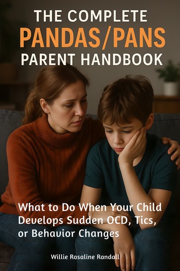 The Complete Pandas Pans Parent Handbook - What to Do When Your Child Develops Sudden OCD Tics or Behavior Changes - cover