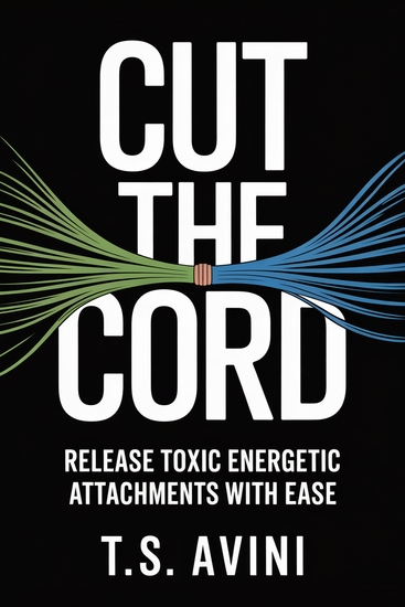 Cut the Cord - Release Toxic Energetic Attachments with Ease - cover