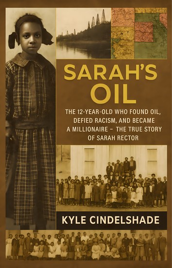 Sarah’s Oil - The 12-Year-Old Who Found Oil Defied Racism and Became a Millionaire — The True Story of Sarah Rector - cover