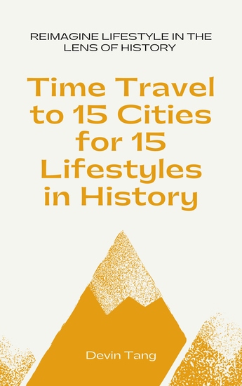 Time Travel to 15 Cities for 15 Lifestyles in History - cover