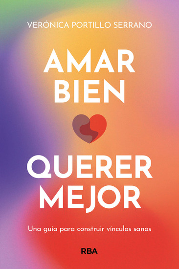 Amar bien querer mejor - Una guía para construir vínculos sanos - cover