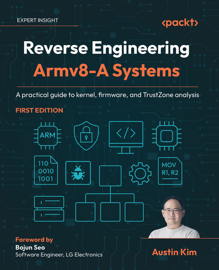 Reverse Engineering Armv8-A Systems - A practical guide to kernel firmware and TrustZone analysis - cover