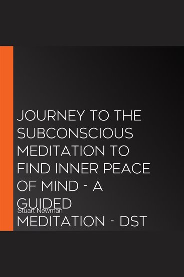Journey to the subconscious meditation to find inner peace of mind - A guided meditation - DST Hypno with Stu Newman - cover