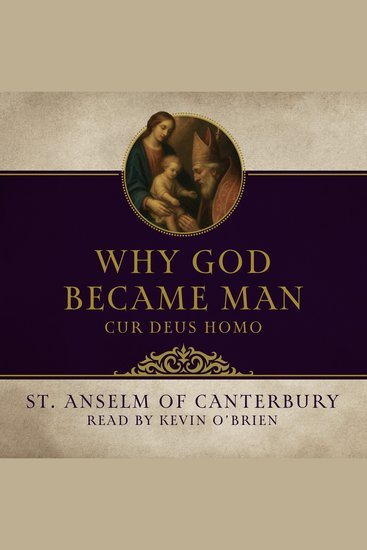 Why God Became Man - Cur Deus Homo - cover