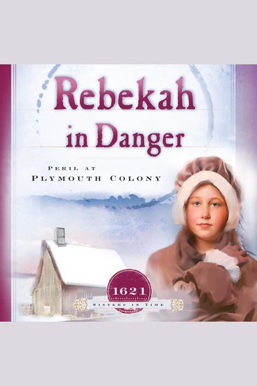 Rebekah in Danger - Peril at Plymouth Colony (1621) - cover
