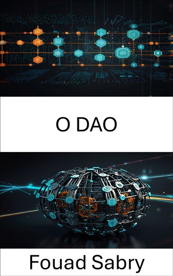 O DAO - Explorando o futuro da governança descentralizada e da inovação digital - cover