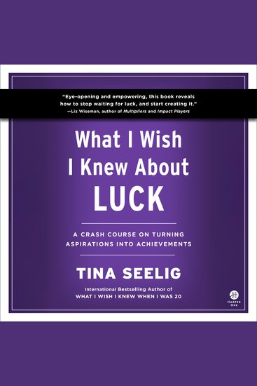 What I Wish I Knew About Luck - A Crash Course on Turning Aspirations into Achievements - cover