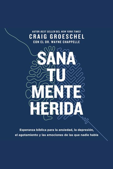 Sana tu mente herida - Esperanza bíblica para la ansiedad la depresión el agotamiento y las emociones de las que nadie habla - cover