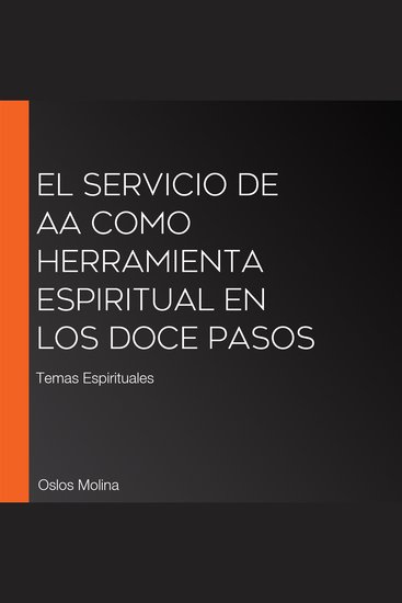 El servicio de AA como herramienta espiritual en los Doce Pasos - Temas Espirituales - cover
