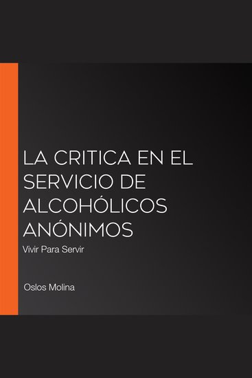 La CRITICA en el Servicio de Alcohólicos Anónimos - Vivir Para Servir - cover
