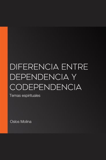 Diferencia entre Dependencia y Codependencia - Temas espirituales - cover