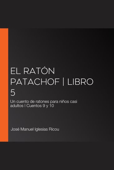 El ratón Patachof | Libro 5 - Un cuento de ratones para niños casi adultos | Cuentos 9 y 10 - cover