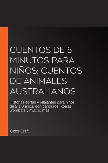 Cuentos de 5 minutos para niños: Cuentos de animales australianos - Historias cortas y relajantes para niños de 2 a 8 años con canguros koalas wombats y mucho más! - cover