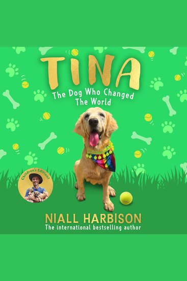 Tina: The Dog Who Changed the World (Children’s edition): The globally bestselling story of a world-changing friendship between one man and his rescue dog specially adapted for children!​ New for 2025 - cover