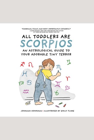 All Toddlers Are Scorpios - An Astrological Guide to Your Adorable Tiny Terror - cover