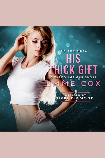 His Thick Gift - A Taboo Age Gap Short - cover