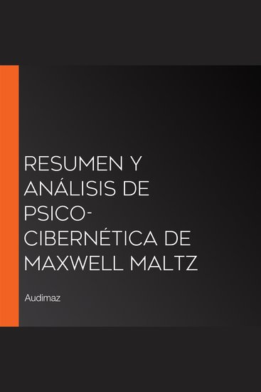 Resumen y Análisis de Psico-Cibernética de Maxwell Maltz - cover