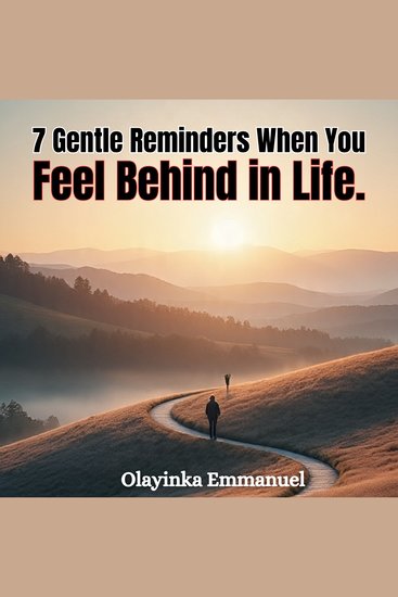 7 Gentle Reminders When You Feel Behind in Life - What feels delayed may be divine timing - cover