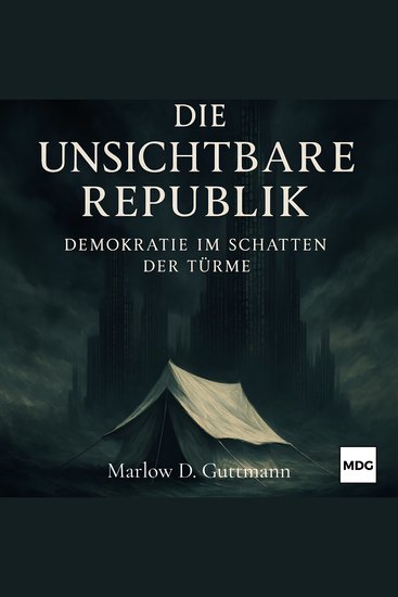 Die unsichtbare Republik - Demokratie im Schatten der Türme - cover