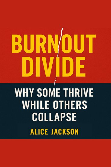 Burnout Divide - Why Some Thrive While Others Collapse - cover