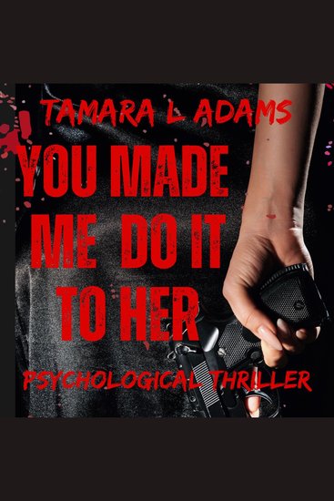 You Made Me Do It To Her - Psychological Thriller - cover