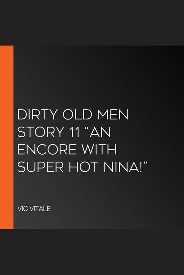 Dirty Old Men Story 11 “An Encore With Super Hot Nina!” - cover