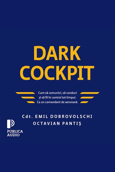 Dark Cockpit - Cum să comunici să conduci și să fii în control tot timpul Ca un comandant de aeronavă - cover