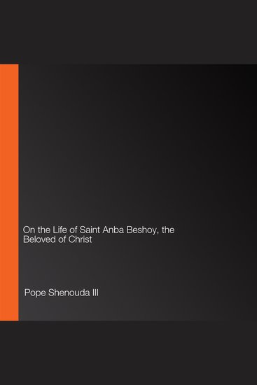 عن سيرة القديس الأنبا بيشوي حبيب المسيح - On the Life of Saint Anba Beshoy the Beloved of Christ - cover