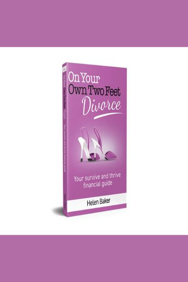 On Your Own Two Feet: Divorce - Your survive and thrive financial guide - cover